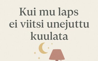 ð Kui mu laps ei viitsi unejuttu kuulata