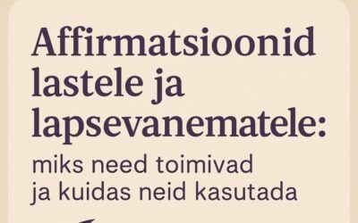 🌙 Affirmatsioonid lastele ja lapsevanematele: miks need toimivad ja kuidas neid kasutada